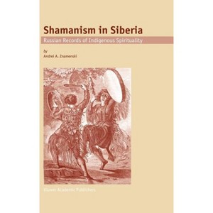 Shamanism in Siberia - by  A a Znamenski (Hardcover) - 1 of 1