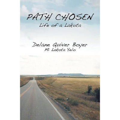 Path Chosen - by  Delane Quiver Boyer (Paperback)