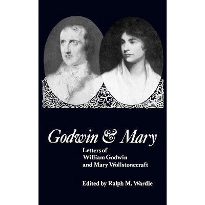Godwin and Mary - by  Ralph M Wardle (Paperback)