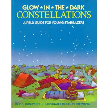 Glow-In-The-Dark Constellations - by  C E Thompson (Paperback)