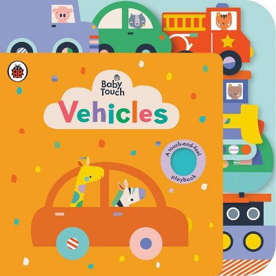 Vehicles: A Touch-And-Feel Playbook - (Baby Touch) by  Ladybird (Board Book)