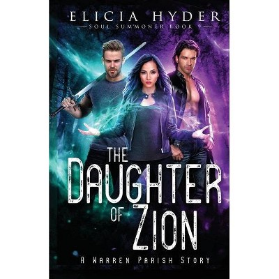 The Daughter of Zion - (Soul Summoner) by  Elicia Hyder (Paperback)