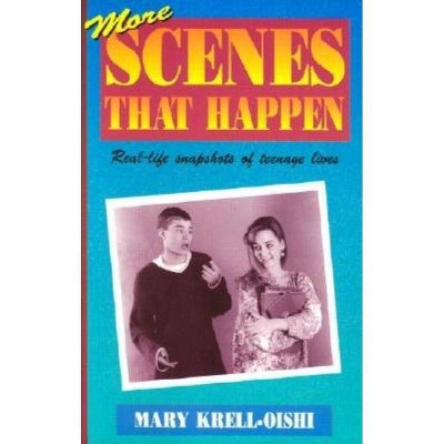 More Scenes That Happen - by  Mary Krell-Oishi (Paperback)