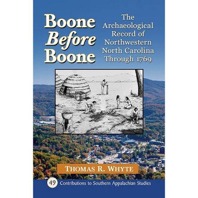 Boone Before Boone - (Contributions to Southern Appalachian Studies) by  Tom Whyte (Paperback)