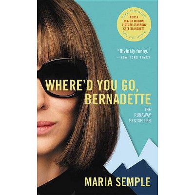 Where'D You Go, Bernadette - By Maria Semple ( Paperback )