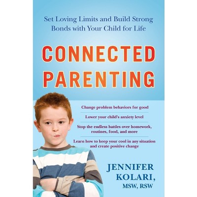 Connected Parenting - by  Jennifer Kolari (Paperback)