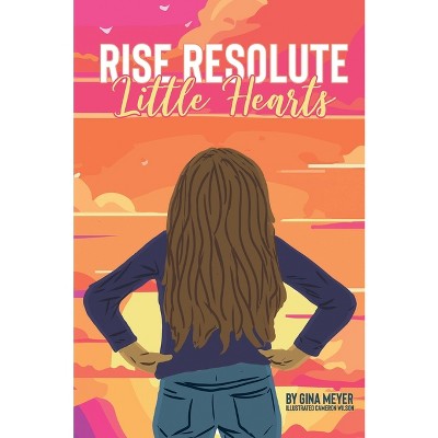 Rise Resolute, Little Hearts - by Gina Meyer