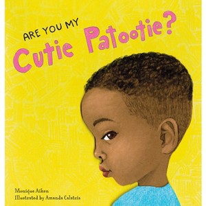 Are You My Cutie Patootie? - by  Monique Aiken & Amanda Calatzis (Board Book) - 1 of 1