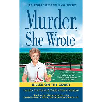 Murder, She Wrote: Killer on the Court - by  Jessica Fletcher & Terrie Farley Moran (Paperback)