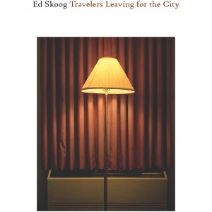 Travelers Leaving for the City - by  Ed Skoog (Paperback) - 1 of 1