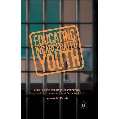 Educating Incarcerated Youth - by  Lynette Tannis (Paperback)