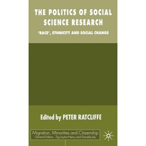 The Politics of Social Science Research - (Migration, Minorities and Citizenship) by  P Ratcliffe (Hardcover) - 1 of 1