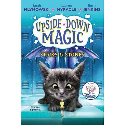 Sticks & Stones (Upside-Down Magic #2), 2 - by  Sarah Mlynowski & Lauren Myracle & Emily Jenkins (Hardcover)
