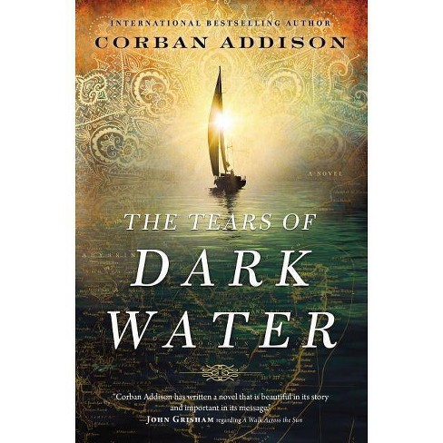 The Tears Of Dark Water By Corban Addison Paperback Target