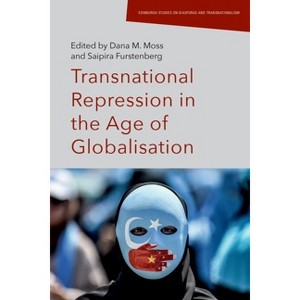 Transnational Repression in the Age of Globalisation - (Edinburgh Studies on Diasporas and Transnationalism) by  Dana Moss & Saipira Furstenberg - 1 of 1