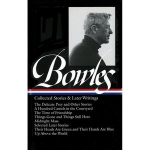 Collected Stories & Later Writings - (Library of America Paul Bowles Edition) Annotated by  Paul Bowles (Hardcover) - 1 of 1