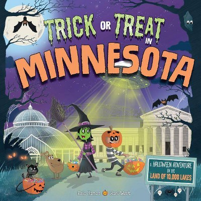 Trick or Treat in Minnesota : A Halloween Adventure in the Land of 10,000 Lakes - (Hardcover) - by Eric James