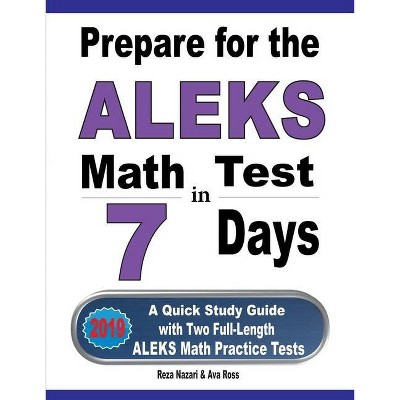 Prepare for the ALEKS Math Test in 7 Days - by  Reza Nazari & Ava Ross (Paperback)