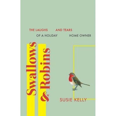 Swallows & Robins - by  Susie Kelly (Paperback)