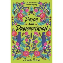 Pride and Premeditation - (Jane Austen Murder Mysteries) by Tirzah Price