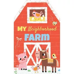 My Neighborhood Farm - by  Karen McKay (Board Book)