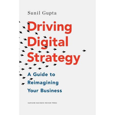 Driving Digital Strategy - by  Sunil Gupta (Hardcover)