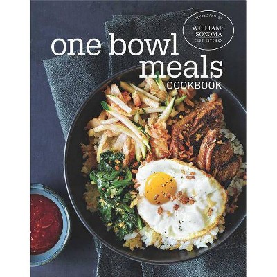 One Bowl Meals Cookbook - by  Williams Sonoma Test Kitchen (Hardcover)