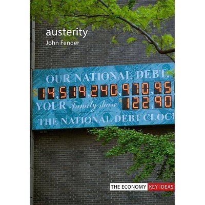 Austerity - (Economy: Key Ideas) by  John Fender (Paperback)