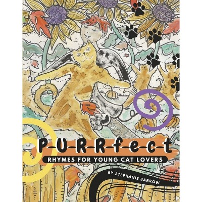 P-U-R-R-F-E-C-T- Rhymes for Young Cat Lovers - by  Stephanie Barrow (Hardcover)