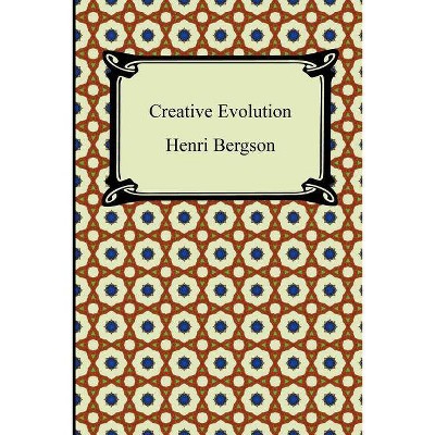 Creative Evolution - by  Henri Bergson (Paperback)