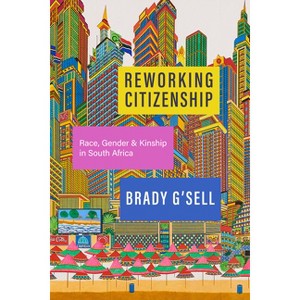 Reworking Citizenship - by  Brady G'Sell (Paperback) - 1 of 1