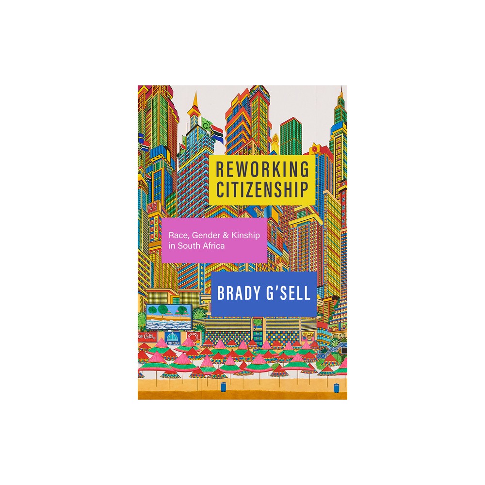 Reworking Citizenship - by Brady GSell (Paperback)