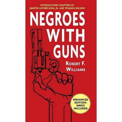 Negroes with Guns - by  Robert F Williams & Martin Luther King & Truman Nelson (Hardcover)