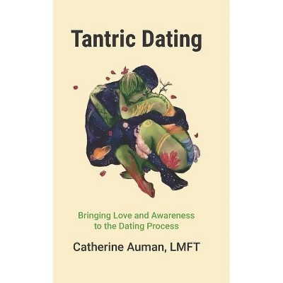 Tantric Dating - by  Catherine Auman Lmft (Paperback)