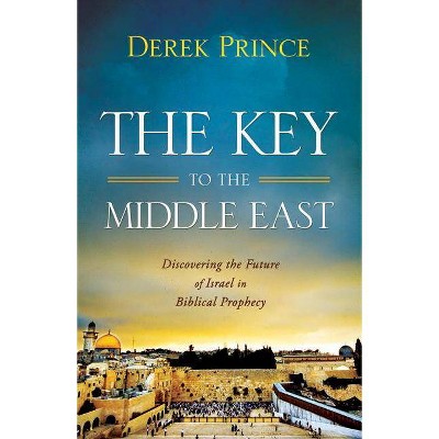 The Key to the Middle East - by  Derek Prince (Paperback)