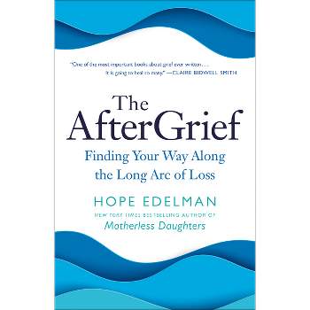 The Aftergrief - by  Hope Edelman (Paperback)