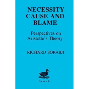 Necessity, Cause and Blame - by  Richard Sorabji (Paperback) - 1 of 1