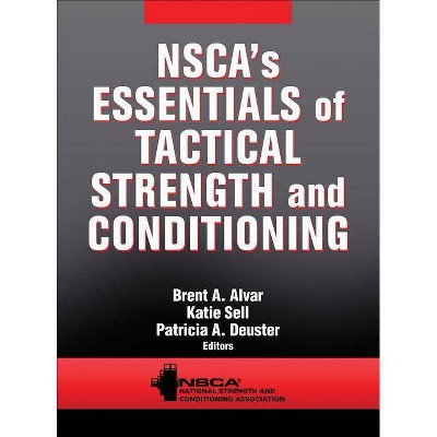 Nsca's Essentials of Tactical Strength and Conditioning - by  Nsca -National Strength & Conditioning Association (Hardcover)