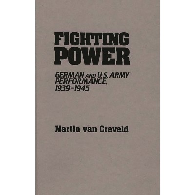 Fighting Power - (Contributions in Military Studies) by  Martin Van Creveld (Hardcover)