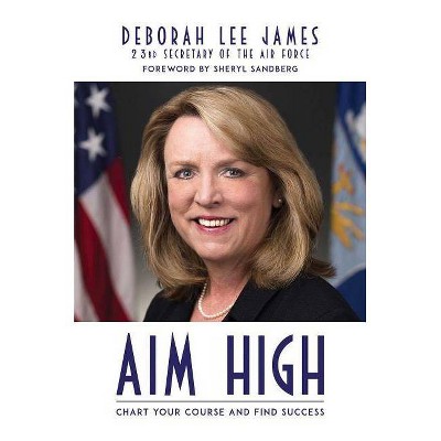 Aim High - by  Deborah Lee James (Hardcover)