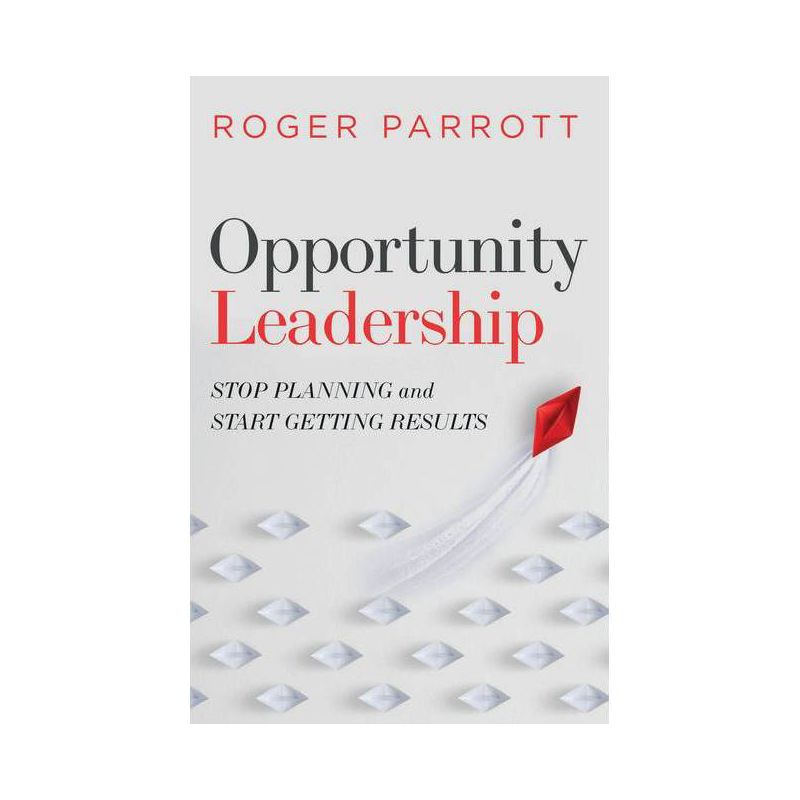 Opportunity Leadership - by  Roger Parrott (Paperback), 1 of 2