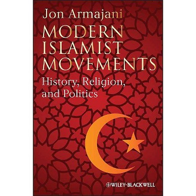 Modern Islamist Movements - by  Jon Armajani (Paperback)