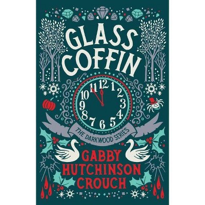 Glass Coffin - by  Gabby Hutchinson Crouch (Paperback)