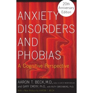 Anxiety Disorders and Phobias - 15th Edition by  Aaron Beck (Paperback) - 1 of 1