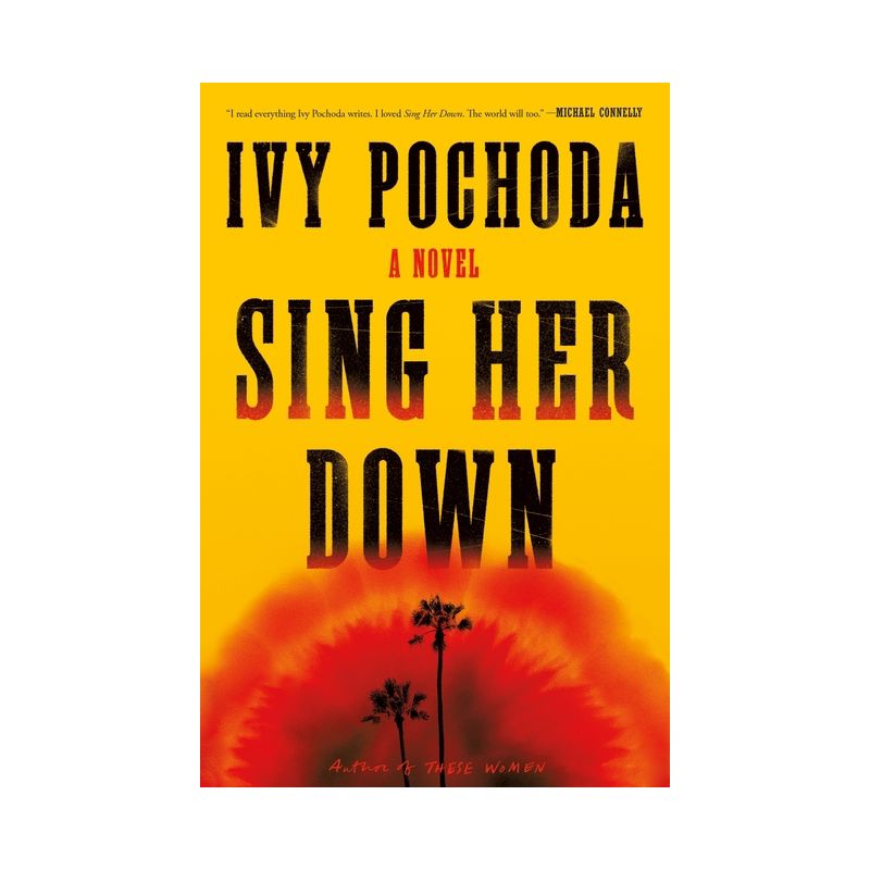 Sing Her Down - by Ivy Pochoda, 1 of 2
