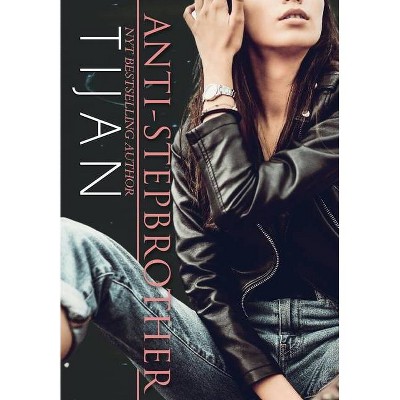 Anti-Stepbrother (Hardcover) - by  Tijan