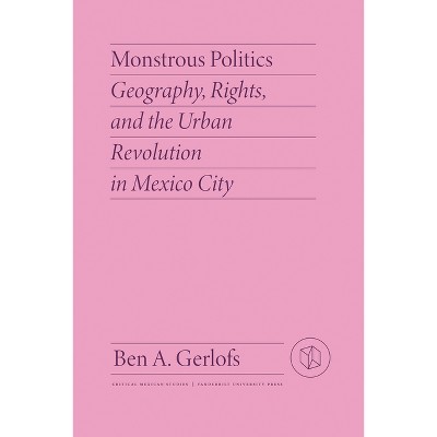 Monstrous Politics - (Critical Mexican Studies) by  Ben Gerlofs (Paperback)