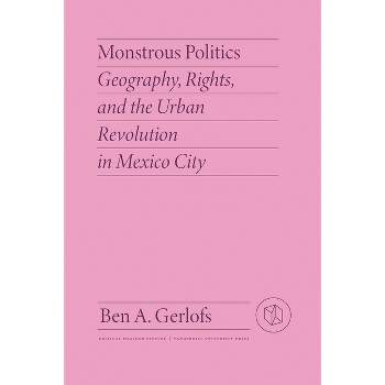 Monstrous Politics - (Critical Mexican Studies) by  Ben Gerlofs (Paperback)