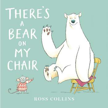 There's a Bear on My Chair -  by Ross Collins (Hardcover)