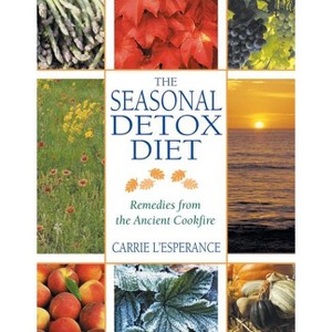 The Seasonal Detox Diet - 2nd Edition by  Carrie L'Esperance (Paperback) - 1 of 1
